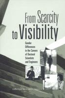 From Scarcity to Visibility: Gender Differences in the Careers of Doctoral Scientists and Engineer 0309055806 Book Cover