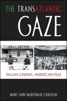 The Transatlantic Gaze: Italian Cinema, American Film 1438450249 Book Cover