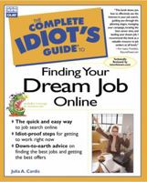 The Complete Idiot's Guide to Finding Your Dream Job Online (Complete Idiot's Guide) 0789723263 Book Cover