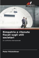 Rimpatrio e ritenute fiscali sugli utili societari (Italian Edition) 6200735506 Book Cover