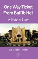One Way Ticket From Bali To Hell: A Sister's Story B09PMG2N6L Book Cover