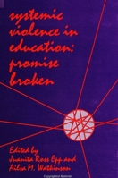 Systemic Violence in Education: Promise Broken (Suny Series, Education and Culture) 0791432963 Book Cover