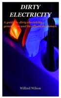 DIRTY ELECTRICITY: A guide to dirty electricity generation and its effects on humans B093KGHYK4 Book Cover