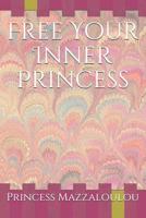 Free Your Inner Princess 1511910062 Book Cover