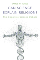 Can Science Explain Religion?: The Cognitive Science Debate 0190249382 Book Cover