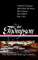 Jim Thompson: Five Noir Novels of the 1950s & 60s (#399): A Hell of a Woman / After Dark, My Sweet / The Getaway / The Grifters / Pop. 1280 1598538438 Book Cover