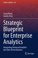 Strategic Blueprint for Enterprise Analytics: Integrating Advanced Analytics into Data-Driven Business (Studies in Big Data) 3031558871 Book Cover