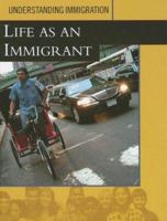 Life As An Immigrant (Understanding Immigration) 1583409688 Book Cover