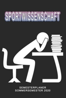 Sportwissenschaft Semesterplaner - Sommersemester 2020: Terminplaner und Organizer f�r das Studium. Taschenkalender, Planer, Wochenkalender, Klausurtermine, Vorlesungsplaner, Studiumplaner. 1709948612 Book Cover