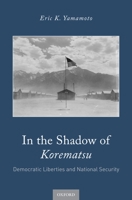 In the Shadow of Korematsu: Democratic Liberties and National Security 0190878959 Book Cover