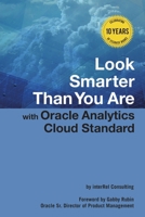 Look Smarter Than You Are with Oracle Analytics Cloud Standard Edition 1387011456 Book Cover