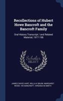 Recollections of Hubert Howe Bancroft and the Bancroft family: oral history transcript / and related material, 1977-198 1017203822 Book Cover