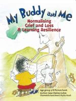 My Buddy and Me: Normalising Loss and Grief and learning resilience 0648317765 Book Cover