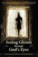 Seeing Ghosts through God's Eyes: A Worldview Analysis of Earthbound SPirits 193558622X Book Cover