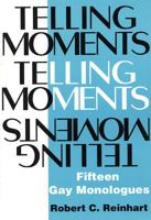 Telling Moments: Fifteen Gay Monologues (Applause Acting Series) 1557831637 Book Cover