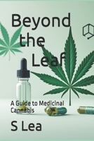 Beyond the Leaf: A Guide to Medicinal Cannabis B0F9PYMXH5 Book Cover