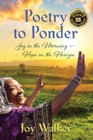 Poetry to Ponder: Joy in the Morning - Hope on the Horizon 1961266253 Book Cover