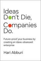 Ideas Don't Die. Companies Do. 1394299710 Book Cover