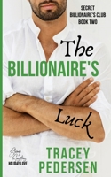 The Billionaire's Luck: Steamy Sensations Romance (Secret Billionaire's Club) 0648790940 Book Cover