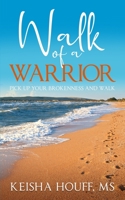 Walk of a Warrior 1736057383 Book Cover