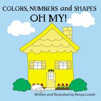 Colors, Numbers and Shapes Oh My! 109295581X Book Cover