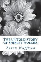 The Untold Story of Shirley Holmes 1502855437 Book Cover
