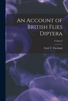 An Account of British Flies Diptera; Volume I 1018275606 Book Cover