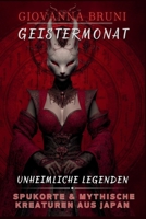 Geistermonat: Unheimliche Legenden, Spukorte & mythische Kreaturen aus Japan (Unheimliche Geschichten aus aller Welt) (German Edition) B0FPQP2JWW Book Cover