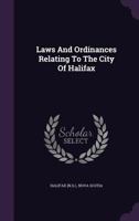 Laws And Ordinances Relating To The City Of Halifax 1348060158 Book Cover