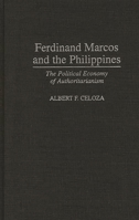 Ferdinand Marcos and the Philippines: The Political Economy of Authoritarianism 027594137X Book Cover