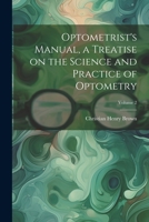Optometrist's Manual, a Treatise on the Science and Practice of Optometry; Volume 2 1021455393 Book Cover