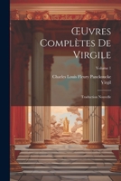 OEuvres Complètes De Virgile: Traduction Nouvelle; Volume 1 1021652881 Book Cover