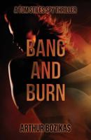 Bang and Burn: A Tom Stiles Spy Thriller (Tom Stiles Thrillers) 1925635848 Book Cover