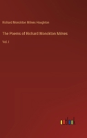 The Poems of Richard Monckton Milnes: Vol. I 3368944290 Book Cover