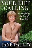 Your Life Calling: Reimagining the Rest of Your Life 1594138443 Book Cover