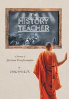 The History Teacher: A Journey of Spiritual Transformation 1525513303 Book Cover