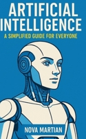 Artificial Intelligence: A Simplified Guide for Everyone B0DSC66ZY9 Book Cover