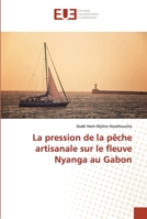 La pression de la pêche artisanale sur le fleuve Nyanga au Gabon 3841665284 Book Cover
