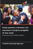Come portare a termine con successo il proprio progetto di fine studi (Italian Edition) 6630259041 Book Cover