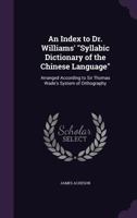 An Index to Dr. Williams' Syllabic Dictionary of the Chinese Language 102204687X Book Cover