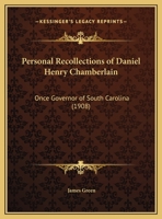 Personal Recollections Of Daniel Henry Chamberlain: Once Governor Of South Carolina (1908) 135930035X Book Cover