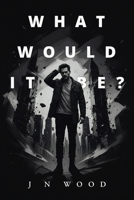 What Would It Be? B09242ZQ3C Book Cover
