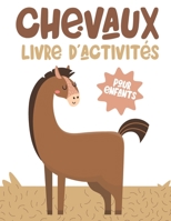 Chevaux Livre d'Activités Pour Enfants: Cahier d'exercices amusant pour enfants avec plus de 60 activités avec coloriage, labyrinthes, correspondance, B0915BFPYP Book Cover