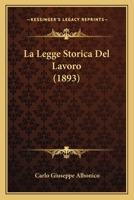 La Legge Storica Del Lavoro (1893) 1160133662 Book Cover