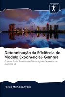 Determinação da Eficiência do Modelo Exponencial-Gamma: Formação da Família de Distribuições Exponencial-Gamma-X 6200955158 Book Cover