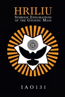 HRILIU: Symbolic Explorations of the Gnostic Mass 1365065901 Book Cover