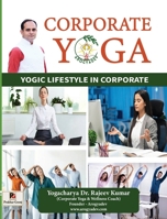 CORPORATE YOGA (Yogic Lifestyle in Corporate) 9362101297 Book Cover