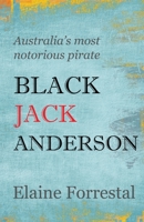 Black Jack Anderson: Australia's Most Notorious Pirate 064683116X Book Cover