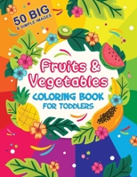 Fruits and Vegetables Coloring Book For Toddlers: 50 Big and Simple Images, Ages 2-4, Preschool, 8.5 x 11 Inches B0891ZVWWC Book Cover
