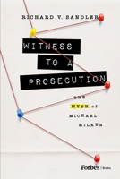 Witness to a Prosecution: The Myth of Michael Milken B0C4381G6S Book Cover